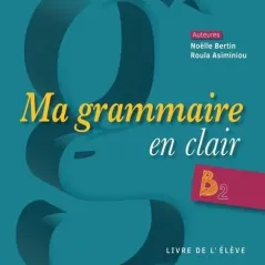 Ma Grammaire en Clair B2 Eleve Le Livre Ouvert 9786185681012