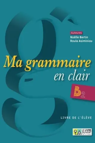 Ma Grammaire en Clair B2 Eleve Le Livre Ouvert 9786185681012