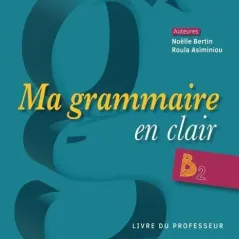 Ma Grammaire en Clair B2 Proffesseur Le Livre Ouvert 9786185681029