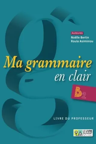 Ma Grammaire en Clair B2 Proffesseur Le Livre Ouvert 9786185681029