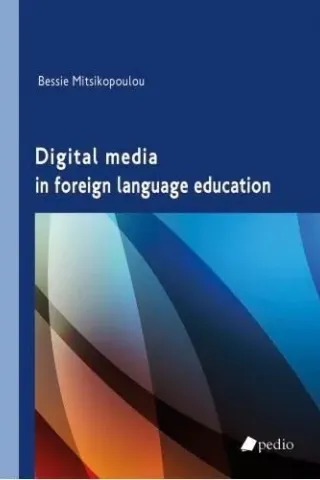 Digital media in foreign language education Bessie Mitsikopoulou 978-960-635-387-1