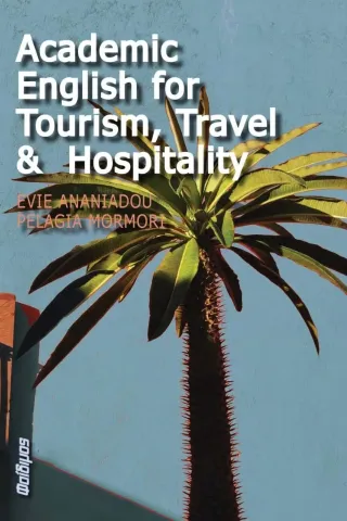 Academic english for tourism, travel and hospitality Evie Ananiadou 978-618-5062-44-6