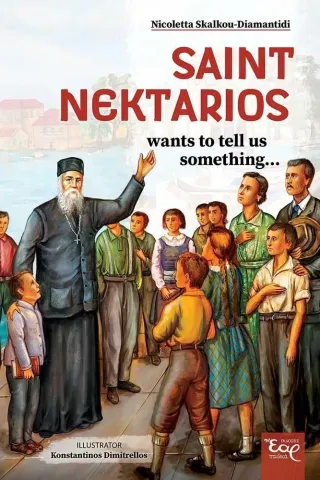 Saint Nektarios wants to tell us something... Nicoletta Skalkou-Diamantidi 978-618-5368-98-2