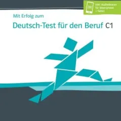 Mit Erfolg zum Deutsch Test fur den Beruf C1