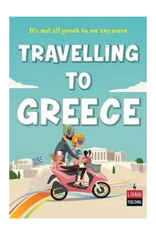 Travelling to Greece Panagiota Livani 978-960-14-3776-7