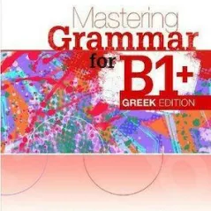 Mastering Grammar for B1+ Greek Edition