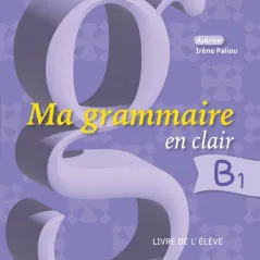 MA GRAMMAIRE EN CLAIR B1 LIVRE D'ELEVE