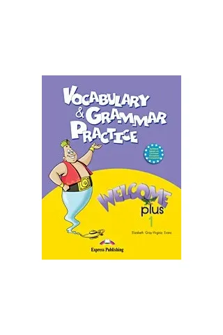 WELCOME PLUS 1 VOCABULARY & GRAMMAR PRACTICE