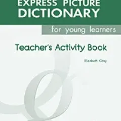 The Express Picture Dictionary For Young Learners Teacher'S Activity Book