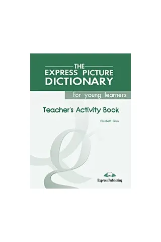 THE EXPRESS PICTURE DICTIONARY FOR YOUNG LEARNERS TEACHER'S ACTIVITY BOOK